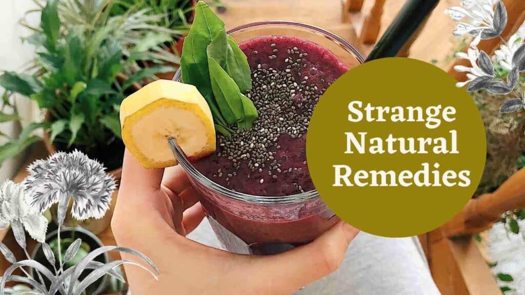 Strange Natural Remedies